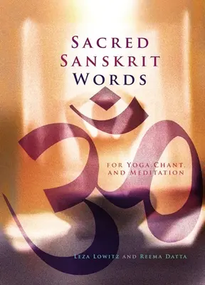 Posvätné sanskritské slová: Pre jogu, spev a meditáciu - Sacred Sanskrit Words: For Yoga, Chant, and Meditation