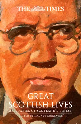 The Times Veľké škótske životy: Times: nekrológy najlepších Škótov - The Times Great Scottish Lives: Obituaries of Scotland's Finest
