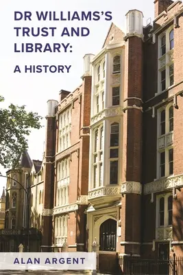 Trust a knižnica doktora Williamsa: A History (Dejiny) - Dr Williams's Trust and Library: A History