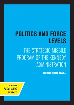 Politika a úrovne sily: Strategický raketový program Kennedyho vlády - Politics and Force Levels: The Strategic Missile Program of the Kennedy Administration