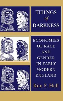 Veci temnoty: Ekonomika rasy a pohlavia v ranom novoveku v Anglicku - Things of Darkness: Economies of Race and Gender in Early Modern England