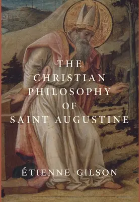 Kresťanská filozofia svätého Augustína - The Christian Philosophy of Saint Augustine