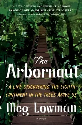 Arbornaut: Život objavovania ôsmeho kontinentu v stromoch nad nami - The Arbornaut: A Life Discovering the Eighth Continent in the Trees Above Us