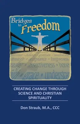 Mosty k slobode: Vytváranie zmien prostredníctvom vedy a kresťanskej spirituality - Bridges to Freedom: Creating Change Through Science and Christian Spirituality