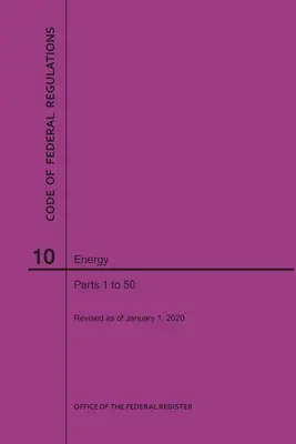 Kódex federálnych predpisov Hlava 10, Energetika, časti 1-50, 2020 - Code of Federal Regulations Title 10, Energy, Parts 1-50, 2020