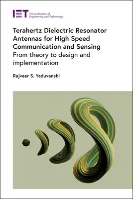 Terahertzové dielektrické rezonátorové antény pre vysokorýchlostnú komunikáciu a snímanie: Od teórie po návrh a realizáciu - Terahertz Dielectric Resonator Antennas for High Speed Communication and Sensing: From Theory to Design and Implementation