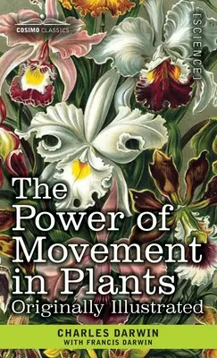 Sila pohybu rastlín: Pôvodne ilustrované - The Power of Movement in Plants: Originally Illustrated