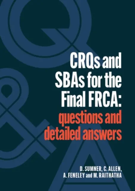 CRQ a SBA pre konečnú verziu FRCA - otázky a podrobné odpovede - CRQs and SBAs for the Final FRCA - Questions and detailed answers
