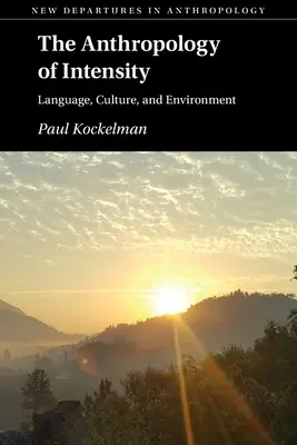 Antropológia intenzity: Jazyk, kultúra a životné prostredie - The Anthropology of Intensity: Language, Culture, and Environment