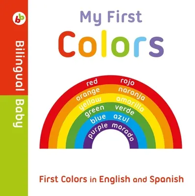 Moje prvé farby v angličtine a španielčine: dvojjazyčná kniha - My First Colors in English and Spanish: Bilingual Board Book