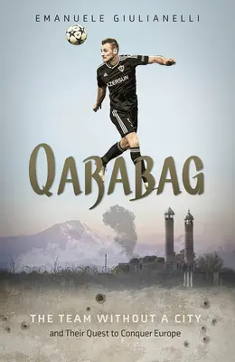 Qarabag: Tím bez mesta a jeho snaha dobyť Európu - Qarabag: The Team Without a City and Their Quest to Conquer Europe