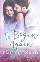 Začať odznova: Súčasná kresťanská romanca - To Begin Again: A Contemporary Christian Romance