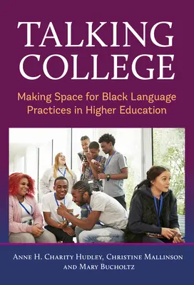 Rozprávanie o vysokej škole: Vytváranie priestoru pre černošskú jazykovú prax vo vysokoškolskom vzdelávaní - Talking College: Making Space for Black Language Practices in Higher Education