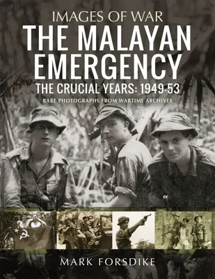 Malajský výnimočný stav: Rozhodujúce roky: 1949-53 - The Malayan Emergency: The Crucial Years: 1949-53