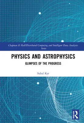 Fyzika a astrofyzika: Záblesky pokroku - Physics and Astrophysics: Glimpses of the Progress