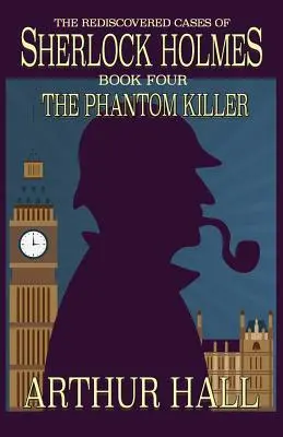 Prízračný vrah: Znovuobjavené prípady Sherlocka Holmesa Kniha 4 - The Phantom Killer: The Rediscovered Cases Of Sherlock Holmes Book 4