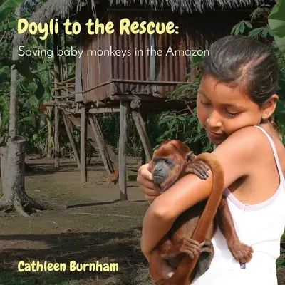 Doyli na záchranu: Záchrana malých opičiek v Amazónii - Doyli to the Rescue: Saving baby monkeys in the Amazon