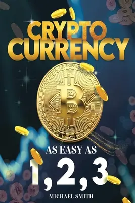 Kryptomeny: Vydajte sa na cestu do sveta: Jednoduché ako 1,2,3 - Cryptocurrency: As easy as 1,2,3
