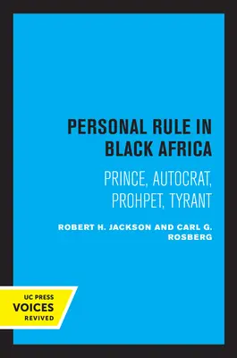 Osobná vláda v čiernej Afrike: Knieža, autokrat, prorok, tyran - Personal Rule in Black Africa: Prince, Autocrat, Prophet, Tyrant