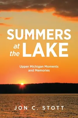 Leto pri jazere: Michiganské jazero: momenty a spomienky z horného Michiganu - Summers at the Lake: Upper Michigan Moments and Memories
