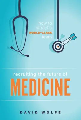 Nábor do budúcnosti medicíny: Ako prilákať špičkový tím - Recruiting the Future of Medicine: How to Attract a World-Class Team