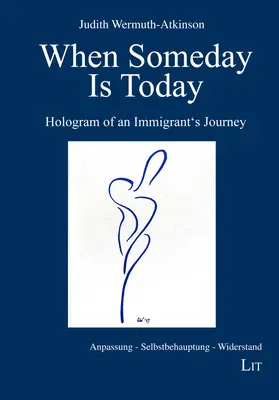 Keď raz je dnes: Hologram cesty imigranta - When Someday Is Today: Hologram of an Immigrant's Journey