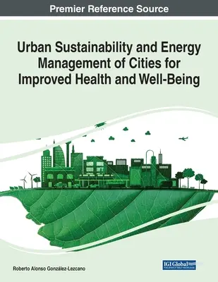 Udržateľnosť miest a energetický manažment miest pre zlepšenie zdravia a pohody - Urban Sustainability and Energy Management of Cities for Improved Health and Well-Being