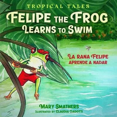 Žabiak Felipe sa učí plávať: La rana Felipe aprende a nadar - Felipe the Frog Learns to Swim: La rana Felipe aprende a nadar