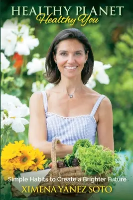 Zdravá planéta, zdravý ty: Jednoduché návyky na vytvorenie svetlejšej budúcnosti - Healthy Planet, Healthy You: Simple Habits to Create a Brighter Future