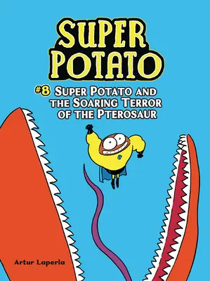 Super zemiak a vznášajúci sa teror pterosaura: Kniha 8 - Super Potato and the Soaring Terror of the Pterosaur: Book 8