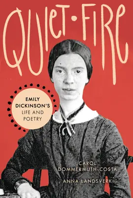 Tichý oheň: Život a poézia Emily Dickinsonovej - Quiet Fire: Emily Dickinson's Life and Poetry