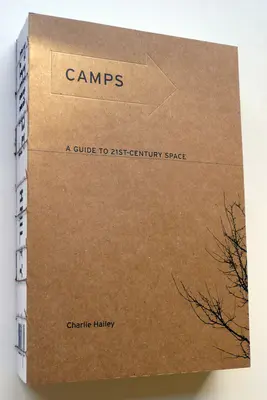 Tábory: Sprievodca priestorom 21. storočia - Camps: A Guide to 21st-Century Space