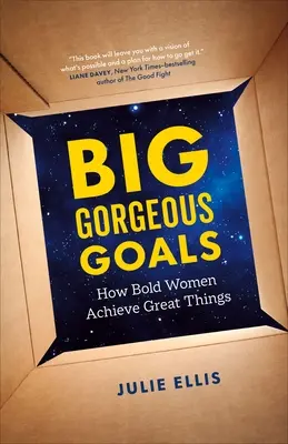 Veľké nádherné ciele: Ako odvážne ženy dosahujú veľkých vecí - Big Gorgeous Goals: How Bold Women Achieve Great Things