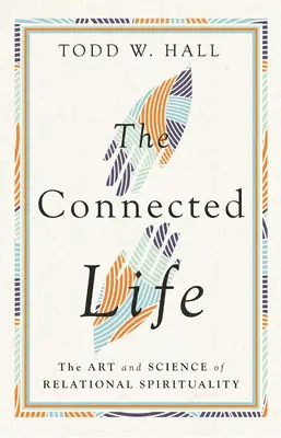 The Connected Life (Prepojený život): Umelecké a vedecké poznatky o vzťahovej spiritualite - The Connected Life: The Art and Science of Relational Spirituality