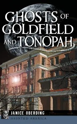 Strašidlá z Goldfieldu a Tonopahu - Ghosts of Goldfield and Tonopah