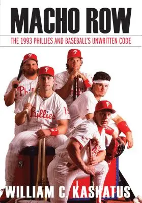 Macho Row: The 1993 Phillies and Baseball's Unwritten Code