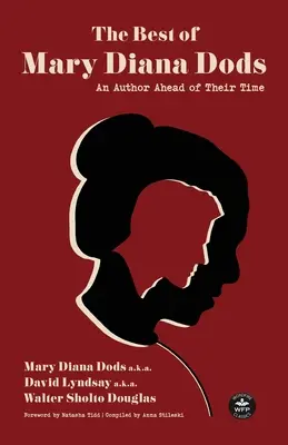 To najlepšie z Mary Diany Dodsovej: Zborník prác od autorky, ktorá predbehla svoju dobu - The Best of Mary Diana Dods: Collected Works from an Author Ahead of Their Time