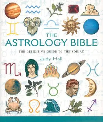 Astrologická biblia: Definitívny sprievodca zverokruhom 1. diel - The Astrology Bible: The Definitive Guide to the Zodiacvolume 1