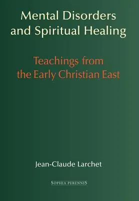 Duševné poruchy a duchovné liečenie: Učenie z ranokresťanského Východu - Mental Disorders and Spiritual Healing: Teachings from the Early Christian East