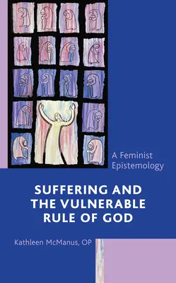 Utrpenie a zraniteľná vláda Boha: Feministická epistemológia - Suffering and the Vulnerable Rule of God: A Feminist Epistemology