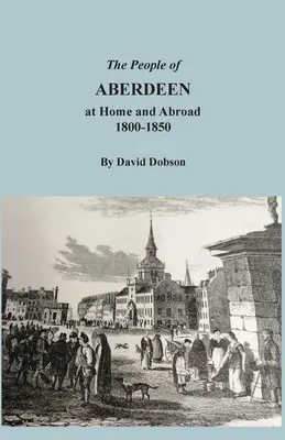Obyvatelia Aberdeenu doma a v zahraničí, 1800-1850 - The People of Aberdeen at Home and Abroad, 1800-1850