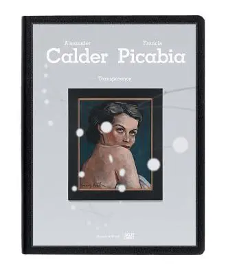 Transparentnosť: Calder Picabia - Transparence: Calder Picabia