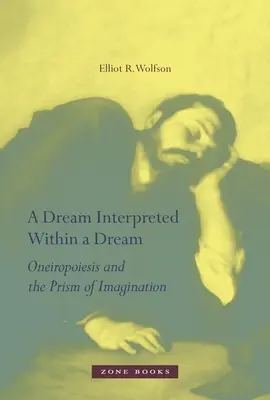 Sen interpretovaný v rámci sna: Oneiropoiesis a prizma imaginácie - A Dream Interpreted Within a Dream: Oneiropoiesis and the Prism of Imagination