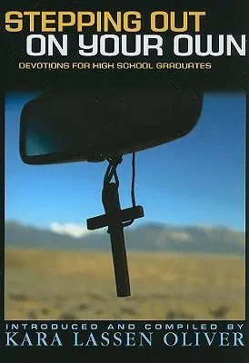 Krok na vlastnú päsť: Pobožnosti pre maturantov - Stepping Out On Your Own: Devotions for High School Graduates