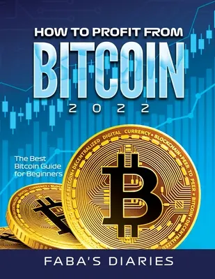 Ako profitovať z Bitcoinu 2022: Najlepší sprievodca Bitcoinom pre začiatočníkov - How to Profit from Bitcoin 2022: The Best Bitcoin Guide for Beginners