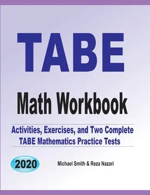 Pracovný zošit k testu TABE z matematiky: Cvičebnica: Aktivity, cvičenia a dva kompletné cvičné testy TABE z matematiky - TABE Math Workbook: Activities, Exercises, and Two Complete TABE Mathematics Practice Tests