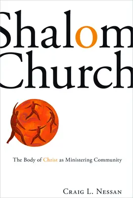 Cirkev Shalom: Kristovo telo ako slúžiace spoločenstvo - Shalom Church: The Body of Christ as Ministering Community