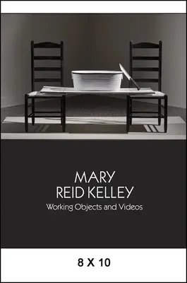 Mary Reid Kelleyová: Pracovné objekty a videá - Mary Reid Kelley: Working Objects and Videos