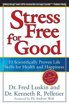 Bez stresu na dobro: 10 vedecky overených životných zručností pre zdravie a šťastie - Stress Free for Good: 10 Scientifically Proven Life Skills for Health and Happiness