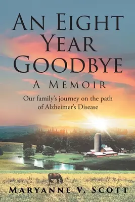 Osemročné lúčenie: Spomienky - An Eight Year Goodbye: A Memoir
